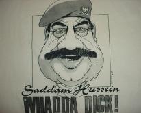  Saddam Hussein  Whadda Dick! XL