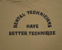  80s Dental Technicians have Better Technique Tee