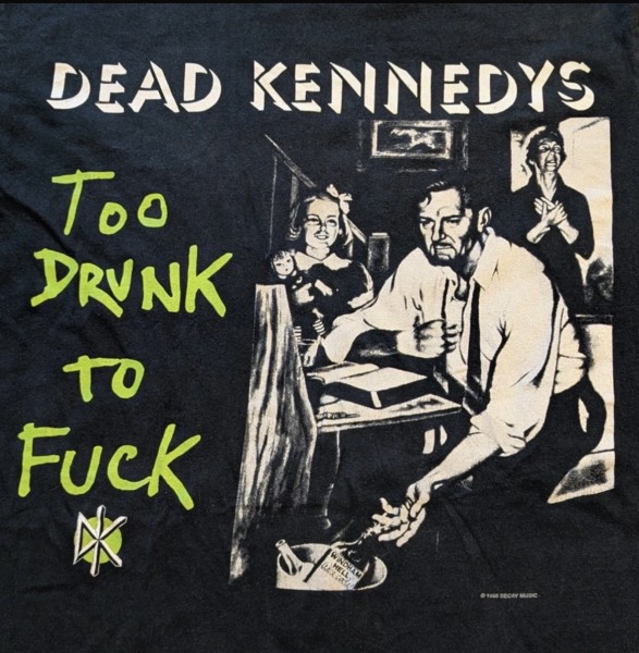 Vintage Dead Kennedy’s Too Drunk to Fuck 1995
