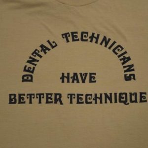 Vintage 80s Dental Technicians have Better Technique Tee