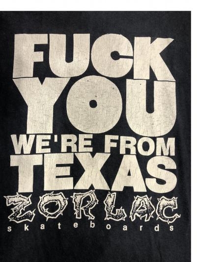 Zorlac, Fu*ck You we're from Texas