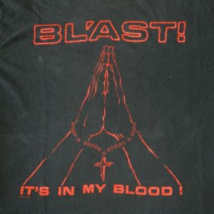 Vintage BL'AST IT'S IN MY BLOOD 1987 ORIGINAL T-SHIRT 80S