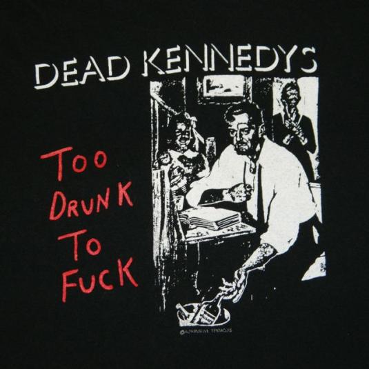 Vintage DEAD KENNEDYS TOO DRUNK TO FUCK 90S T-Shirt xl