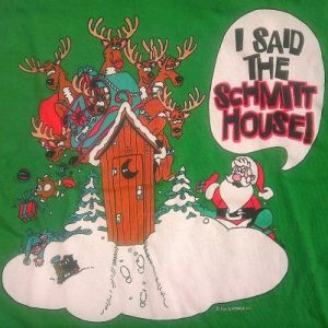 80s CHRISTMAS Vintage t-shirt I said the Schmitt house!