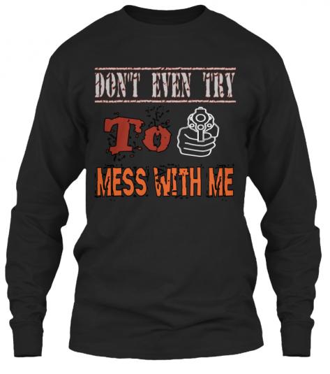 don’t mess with me T-shirt