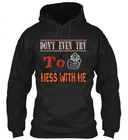 don’t mess with me T-shirt