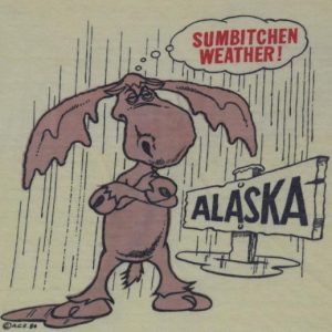 Vintage 1980s ALASKA MOOSE SUMBITCHEN Weather Funny T-Shirt