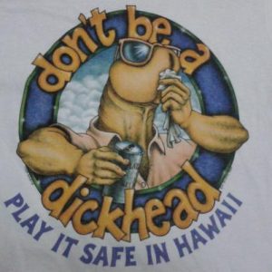 VINTAGE PLAY SAFE IN HAWAII - DONT BE A DICKHEAD T-SHIRT
