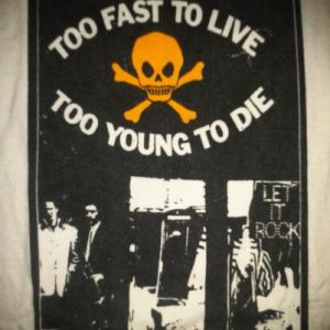 VINTAGE TOO FAST TO LIVE TOO YOUNG TO DIE T-SHIRT
