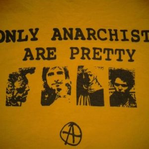 VINTAGE ONLY ANARCHISTS ARE PRETTY T-SHIRT