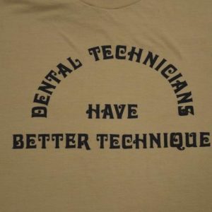 Vintage 80s Dental Technicians have Better Technique Tee