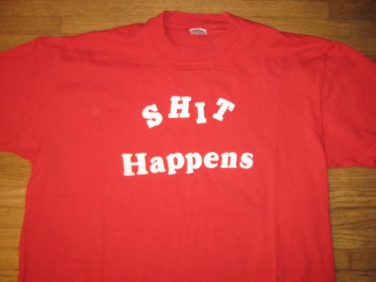 Vintage Funny 1980’s “Shit Happens” t-shirt, puffy ink, XL