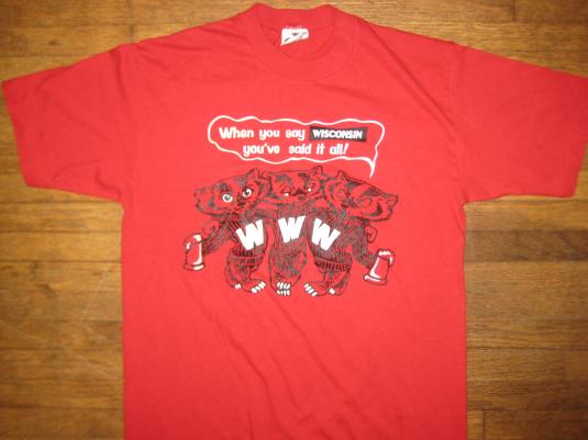 1970's "When you say Wisconsin you've said it all" t-shirt
