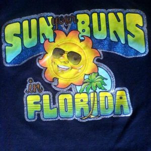 Vintage Sun your Buns in Florida T-Shirt.