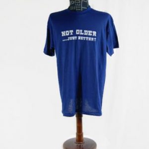 Vintage T-Shirt Not Older...Just Better! 50/50 Short Sleeve