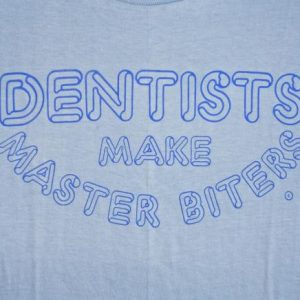 Dentists Make Master Biters 80's Vintage T Shirt Deadstock