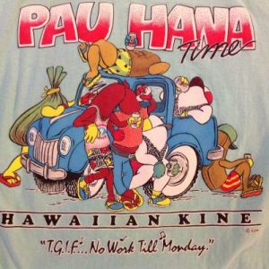 Vintage Hawaiian Kine Pau Hana Time T-Shirt