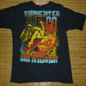 RARE VTG DEMENTED ARE GO T-SHIRT PUNK TRASHER METAL